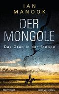 «Der Mongole - Das Grab in der Steppe» von Ian Manook